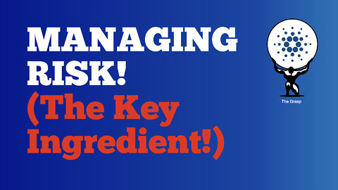 Managing Risk (The Key Ingredient!)