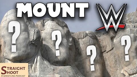 Straight Shoot: WWE Mount Rushmore