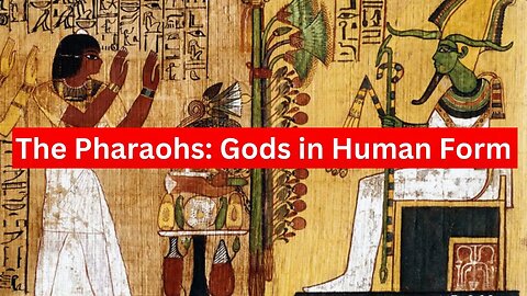 The Pharaohs: Gods in Human Form