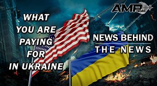 What YOU are Paying for in Ukraine | NEWS BEHIND THE NEWS October 12th, 2023