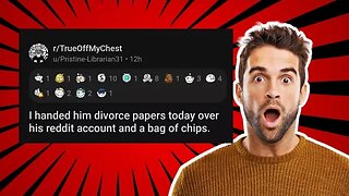 DIVORCE OVER REDDIT POST AND CHIPS