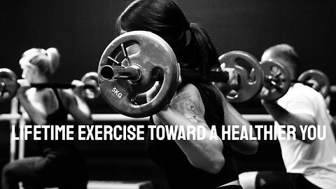 Lifetime Exercise Toward a Healthier You