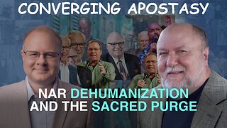 Converging Apostasy: NAR Dehumanization and the Sacred Purge - Episode 147 Branham Podcast