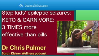 CHRIS PALMER 7 | Stop kids’ epileptic seizures: KETO & CARNIVORE: 3 TIMES more effective than pills