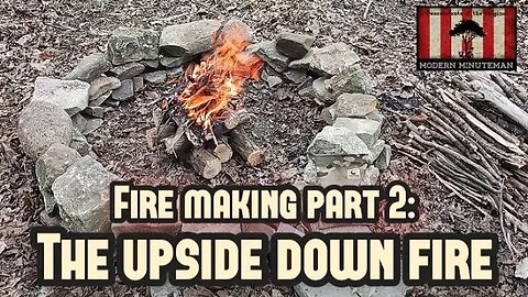 Making Fire Part 2: The Upside-down Fire