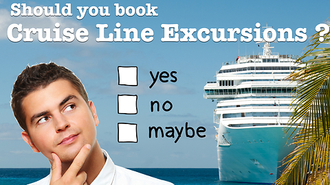 Should You Book A Cruise Excursion With Your Cruise Line?