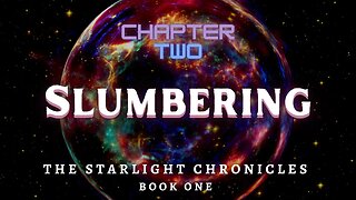 Slumbering, Chapter 2 (The Starlight Chronicles, Book 1)