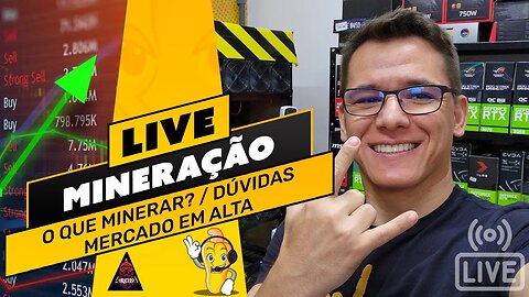 📽️ LIVE! BATE PAPO E TIRA DÚVIDAS - MINERAR O QUE? / MERCADO EM ALTA / TIRA DÚVIDAS