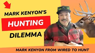 Mark's Kenyon's True Hunting Dilemma