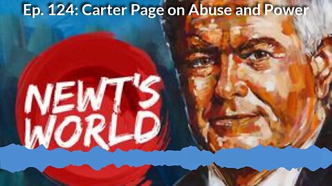 Newt's World Episode 124 Carter Page on Abuse and Power