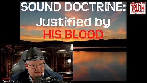 SOUND DOCTRINE: Justified by HIS BLOOD | David Carrico | #FOJC Radio