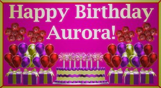 Happy Birthday 3D - Happy Birthday Aurora - Happy Birthday To You - Happy Birthday Song