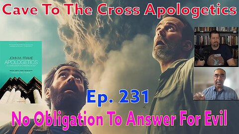 No Obligation To Answer For Evil - Ep.231 - Apologetics By John Frame - The Problem Of Evil 2 - Pt.1