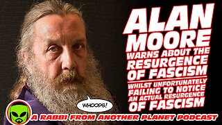 Alan Moore Warns About the Resurgence of Fascism