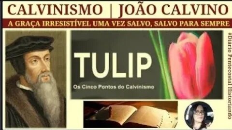 VIDA E OBRA DE JOÃO CALVINO | TEOLOGIA CALVINISTA | HISTÓRIA DO PROTESTANTISMO