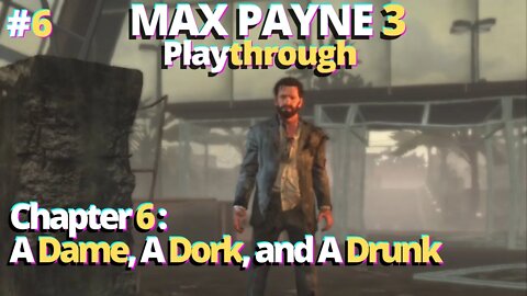 Max Payne 3 | Chapter 6: A Dame, A Dork, and A Drunk | No commentary