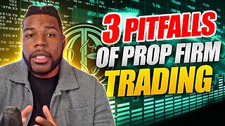 3 Pitfalls of Prop Firm Trading