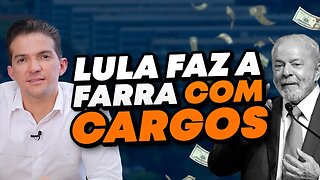 VOCÊ PAGA A CONTA! Lula distribui cargos com salários exorbitantes para aliados