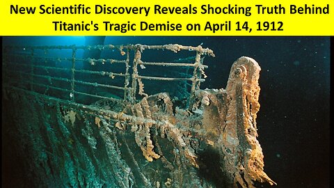 New Scientific Discovery Reveals Shocking Truth Behind Titanic's Tragic Demise on April 14, 1912