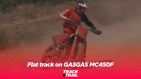 Flat track on GASGAS MC450F
