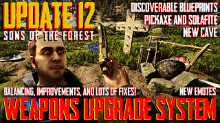 Sons of the Forest | UPDATE 12 | Weapons Upgrade System, Blueprints, Pickaxe and Solafite, New Cave!