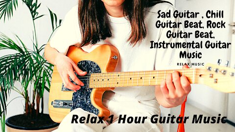 1 Hour Relaxing Guitar Music | Sad Guitar , Chill Guitar Beat, Rock Guitar Beat, Instrumental Guitar