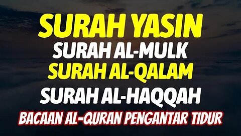 SURAH Yasin, SURAH Al-Mul, SURAH Al-Qalam, SURAH Al-Haqqah | Bacaan Al-Quran Pengantar Tidur