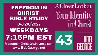 A Closer Look At Your Identity In Christ P43 by BobGeorge.net | Freedom In Christ Bible Study