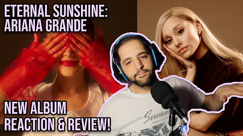 Eternal Sunshine: Ariana Grande's New Album Reaction & Review!