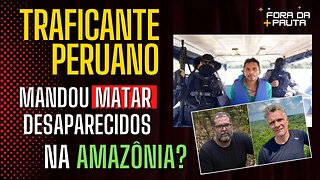 TRAFICANTE PERUANO MATOU DESAPARECIDOS NA AMAZÔNIA?