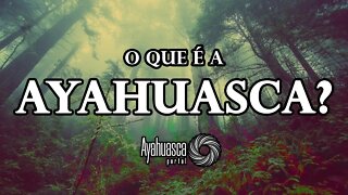 SOBRE AYAHUASCA E SEUS BENEFÍCIOS