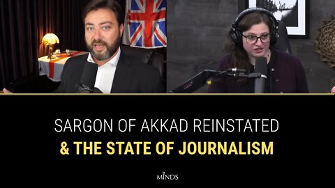 E14: Sargon of Akkad Reinstated and The State Of Journalism