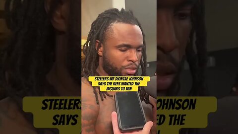 Steelers WR Diontae Johnson says the refs wanted the Jaguars to win