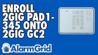 Enrolling the 2GIG PAD1-345 Wireless Keypad to the 2GIG GC2