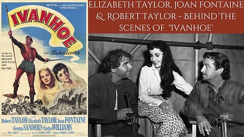 BEHIND THE SCENES OF THE CLASSIC 1952 HISTORICAL ADVENTURE EPIC - IVANHOE
