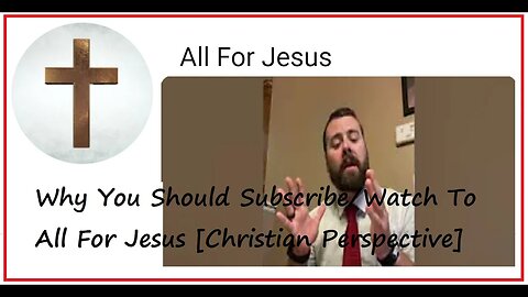 Why You Should Subscribe/Watch To All For Jesus [Christian Perspective]