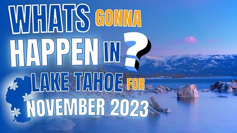 What's GONNA HAPPEN in Lake Tahoe on November 2023 ⁉😱 (BIG NEWS!)