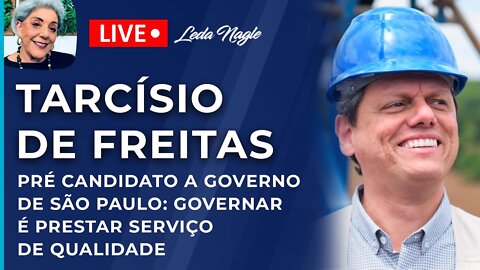 Tarcisio de Freitas, pré-candidato a governo de São Paulo: Governar é prestar serviço de qualidade.