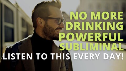 Powerful Quit Alcohol Subliminal (Relaxing Music) [Stop Drinking Now] Listen Every Day!