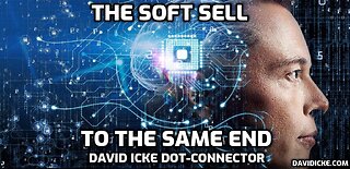 The Soft Sell To The Same End - David Icke Dot-Connector Videocast