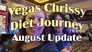 Vegas Chrissy Diet Journey August Update