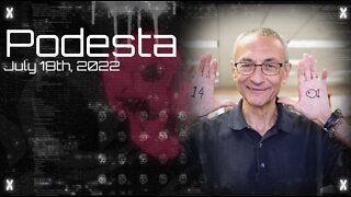 Podesta - July 18th, 2022
