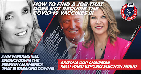 How to Find a Job That Doesn't Require the COVID-19 Vaccines + Ann Vandersteel and Kelli Ward