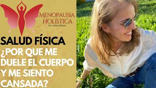 ¿Por que me duele el cuerpo y me siento cansada? | Mujeres en Menopausia