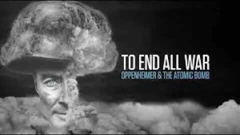 To End All War Oppenheimer & the Atomic Bomb | 2023 Documentary