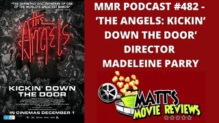 #482 - 'The Angels: Kickin' Down the Door' Director Madeleine Parry | Matt's Movie Reviews Podcast