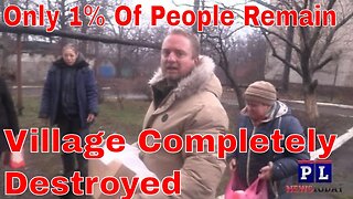 Ukraine Destroys Whole Village. Less Then 1% of Population remains