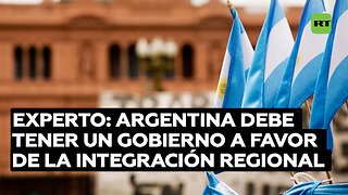 Analista: "Argentina debe tener un Gobierno que defienda la integración regional"