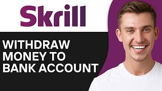 How To Withdraw Money From Skrill To Bank Account