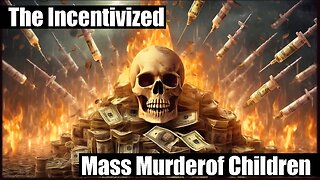 The Incentivized Mass Murder of Children